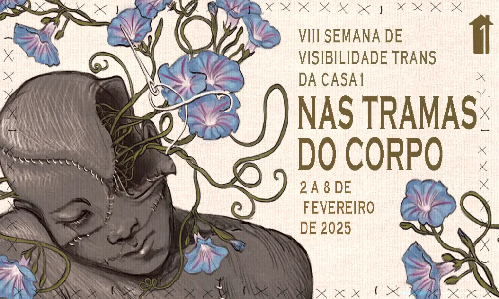 Casa 1 realiza VIII Semana da Visibilidade Trans com tema “Nas Tramas do Corpo”