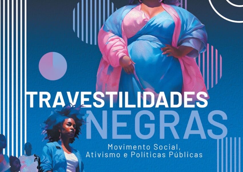 FONATRANS lança pesquisa histórica sobre a população trans negra no Brasil